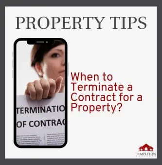 When should you terminate a contract for a property?